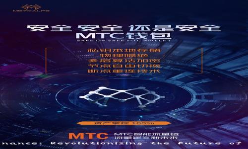 Exploring Blockchain Finance: Revolutionizing the Future of Financial Transactions